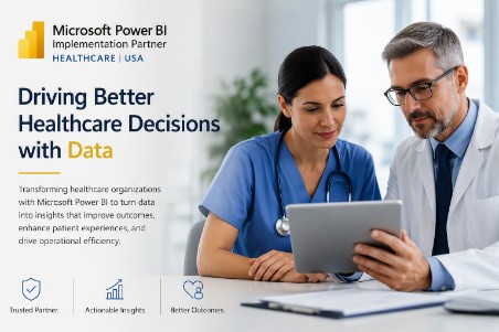 Microsoft Power BI Implementation Partner Healthcare USA: Driving Better Healthcare Decisions with Data