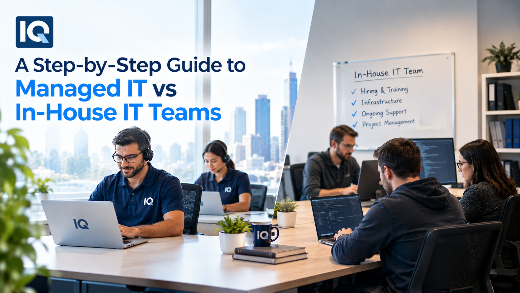 A Step-by-Step Guide to Managed IT vs In-House IT Teams
